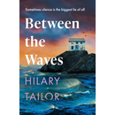 Between the Waves By Hilary Tailor