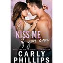Kiss Me if You Can By Carly Phillips
