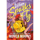 When Sparks Fly By Monica Murphy
