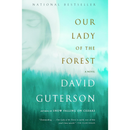 Our Lady of the Forest By David Guterson