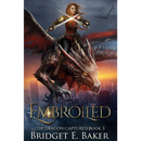 Embroiled By Bridget E. Baker