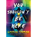 You Shouldn't Be Here  Lauren Thoman