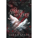 Never Say Never By Sarah Spade