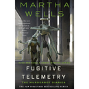 Fugitive Telemetry By Martha Wells