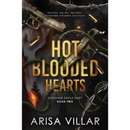 Hot-Blooded Hearts By Arisa Villar