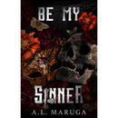 Be My Sinner By A.L. Maruga
