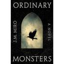 Ordinary Monsters By J.M. Miro