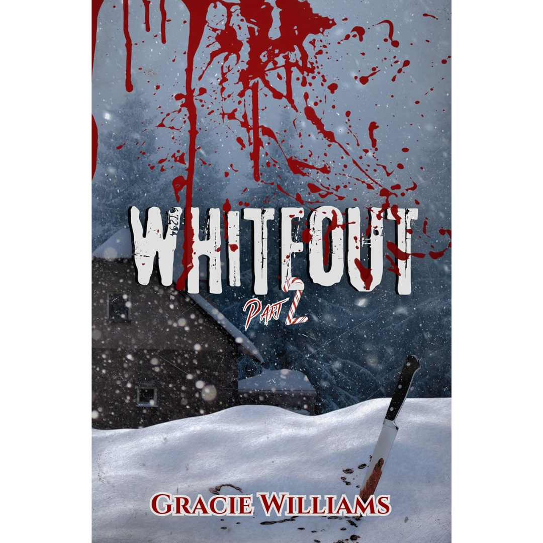 Whiteout: Part 2 By Gracie Williams