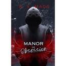 Manor of Obsession By A. V. Mads