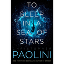 To Sleep in a Sea of Stars By Christopher Paolini