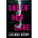 Under Her Care By Lucinda Berry
