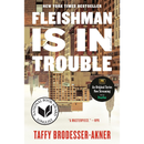 Fleishman Is in Trouble By Taffy Brodesser-Akner
