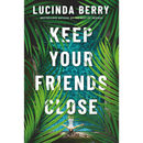 Keep Your Friends Close By Lucinda Berry