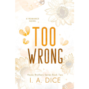 Too Wrong By I. A. Dice
