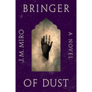 Bringer of Dust By J. M. Miro