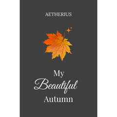My Beautiful Autumn By Aetherius