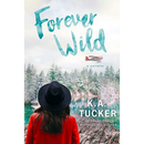 Forever Wild By K.A. Tucker