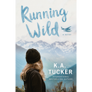 Running Wild By K.A. Tucker