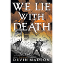 We Lie with Death By Devin Madson