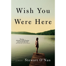 Wish You Were Here By Stewart O’Nan