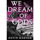 We Dream of Gods By Devin Madson