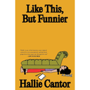 Like This, But Funnier By Hallie Cantor