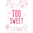 Too Sweet By I. A. Dice