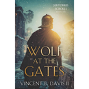 Wolf at the Gates By Vincent B. Davis II