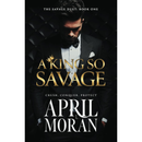 A King So Savage By April Moran