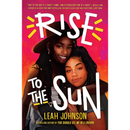Rise to the Sun By Leah Johnson