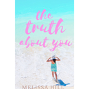 The Truth About You By Melissa Hill