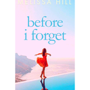 Before I Forget By Melissa Hill