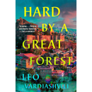 Hard by a Great Forest By Leo Vardiashvili