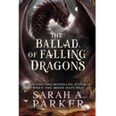 The Ballad of Falling Dragons By Sarah A. Parker