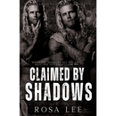 Claimed by Shadows By Rosa Lee