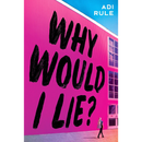 Why Would I Lie? By Adi Rule