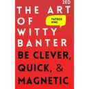 The Art of Witty Banter By Patrick King