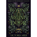 Beyond the Aching Door By Victoria Mier
