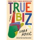 True Biz By Sara Nović