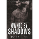 Owned by Shadows By Rosa Lee