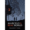 Marcelo in the Real World By Francisco X. Stork
