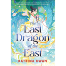 The Last Dragon of the East By Katrina Kwan