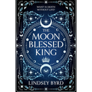 The Moon Blessed King By Lindsey Byrd