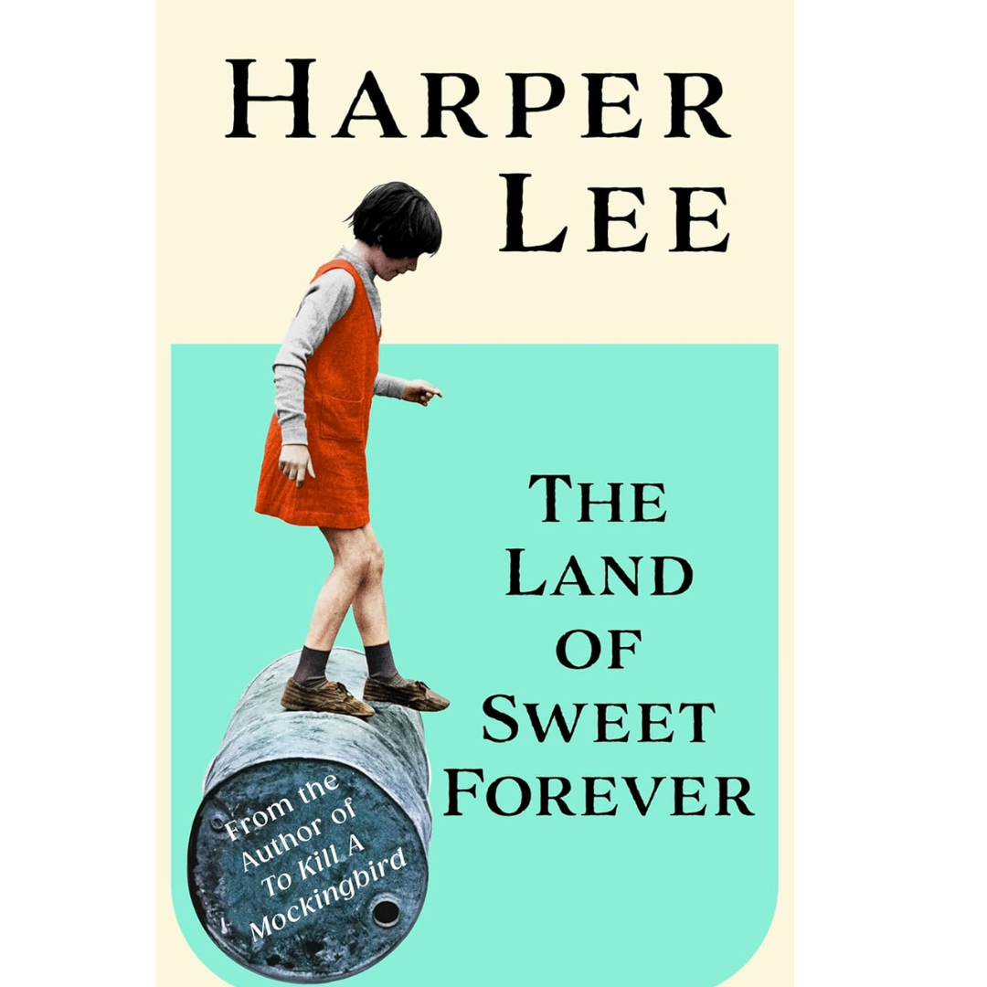 The Land of Sweet Forever By Harper Lee