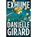 Exhume By Danielle Girard