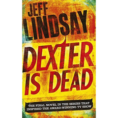 Dexter Is Dead By Jeff Lindsay